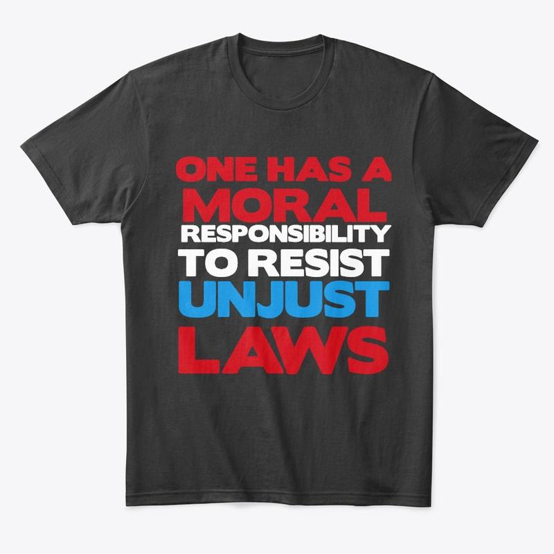 RESIST UNJUST LAWS